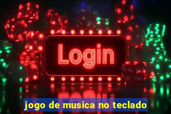 jogo de musica no teclado